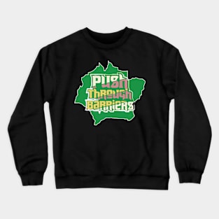 Push Through Barriers Crewneck Sweatshirt